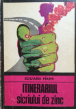ITINERARIUL SICRIULUI DE ZINC - Eduard Fiker, 1976