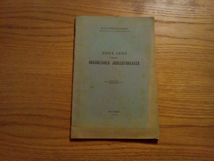 NOUA LEGE pentru ORGANIZARE JUDECATOREASCA -- N. G. Constantinescu -- 1939, 14 p.