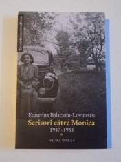 SCRISORI CATRE MONICA (1947 - 1951) de ECATERINA BALACIOIU - LOVINESCU , 2012 foto
