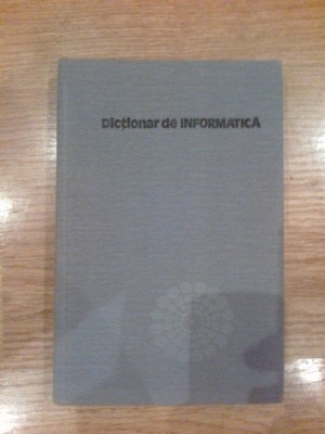 n4 Dictionar de informatica - Coordonator Ing. Tiberiu Popescu (cartonata) foto