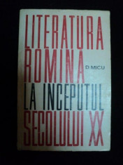 LITERATURA ROMANA LA INCEPUTUL SECOLULUI XX de D. MICU foto