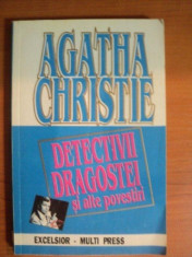 DETECTIVII DRAGOSTEI SI ALTE POVESTIRI de CHRISTIE AGATHA , Bucuresti 1993 foto