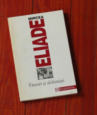 carte -- Mircea Eliade - Faurari si alchimisti - humanitas - 222 pagini foto