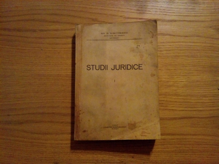 STUDII JURIDICE (I) - Gh. D. Dimitrescu (autograf) - Ploiesti, 1937, 418 p.