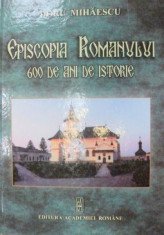 EPISCOPIA ROMANULUI 600 DE ANI DE ISTORIE 2007-DORU MIHAESCU foto