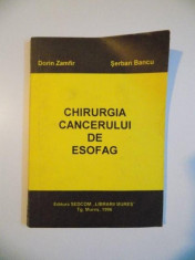 CHIRURGIA CANCERULUI DE ESOFAG de DORIN ZAMFIR si SERBAN BANCU , TG. MURES 1996 foto