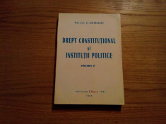 DREPT CONSTITUTIONAL SI INSTITUTII POLITICE * volumul II -- Ion Deleanu -- Iasi, 1996, 251 p. foto