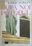 DUPA NOI POTOPUL - Josef Toman, 1968