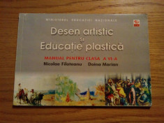 DESEN ARTISTIC si EDUCATIE PLASTICA ( clasa a VI -a ) -- N. Filoteanu, Doina Marian -- ed. All, 1999, 80 p. cu imagini in text foto