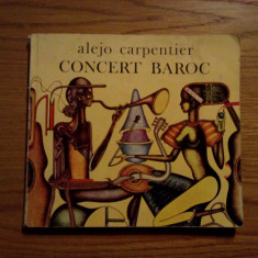 CONCERT BAROC - Alejo Carpentier - 1980, 94 p; ilustratii: Dan Stanciu