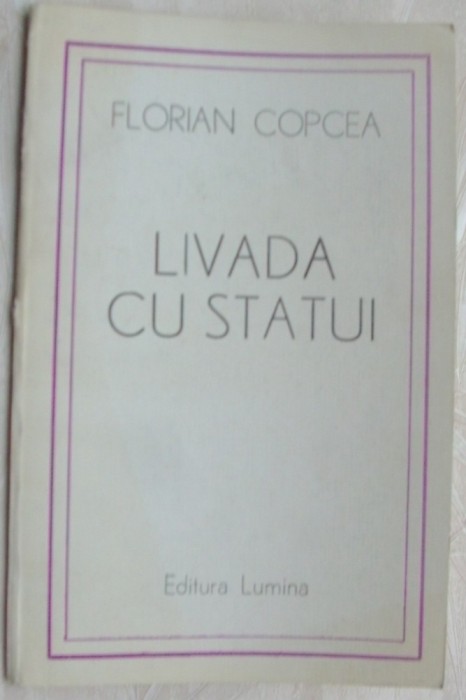 FLORIAN COPCEA - LIVADA CU STATUI (VERSURI, editia princeps - 1990)
