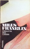 STRALUCITA MEA CARIERA - Miles Franklin