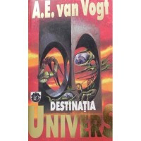 A. E. van Vogt - Destinatia Univers foto