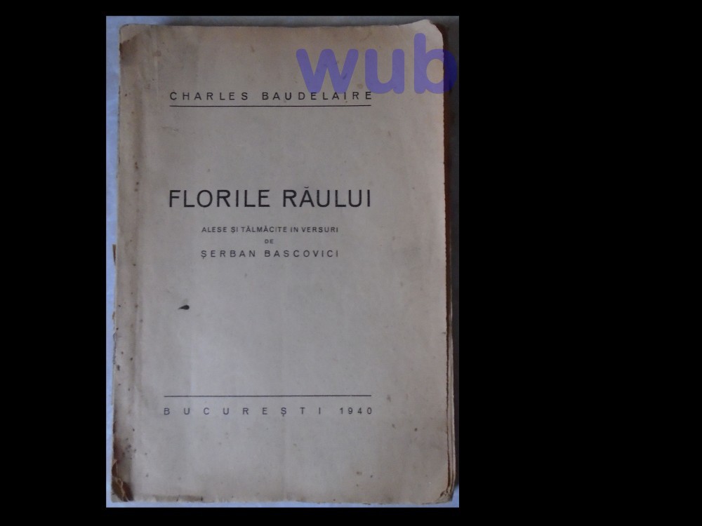 Ch Baudelaire Florile raului traducere de Serban Bascovici, Bucuresti ...