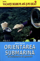 Orientarea submarina in scufundarea de agrement | Alain Perrier | Editura MAST | 2015 foto