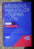 Razboiul viziunilor asupra lumii : stiinta vs. spiritualitate / Deepak Chopra, Leonard Mlodinow 2012 Ed. Trei