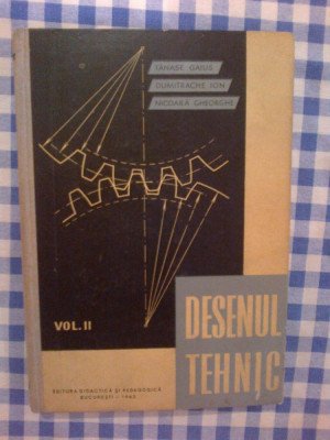 c Desenul Tehnic (volumul 2) - Tanase Gaius , Dumitrache Ion , Nicoara Gheorghe foto