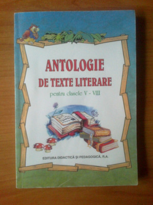 d1 Antologie de texte literare pentru clasele V - VIII foto