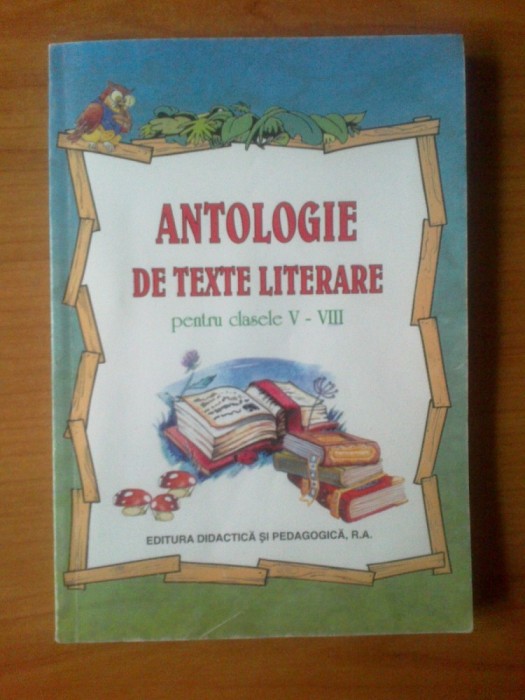 d1 Antologie de texte literare pentru clasele V - VIII