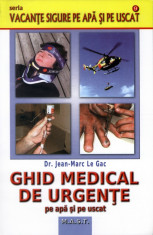 Ghid medical de urgente pe apa si pe uscat | Dr. Jean-Marc Le Gac | Editura MAST | 2015 foto