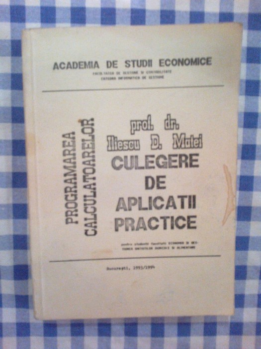 e2 Programarea calculatoarelor-culegere de aplicatii practice-Prof. Dr. I.Matei