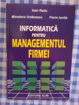 d1 Informatica pentru managementul firmei - Ioan Radu, Minodora Ursacescu, Flo foto