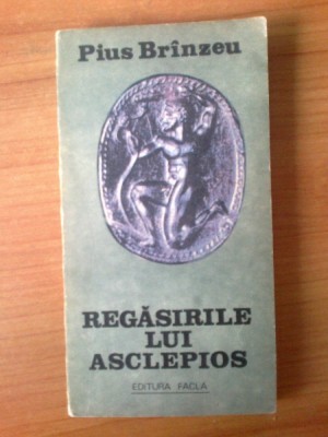 d8 Pius Brinzeu - Regasirile lui Asclepios foto