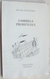 Cumpara ieftin FRANCISKO KOCSIS - UMBRELA PROFETULUI (VERSURI, volum de debut - 1998) [dedicatie / autograf pt. EMIL MANU]