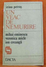 Un veac de nemurire - Mihai Eminescu - Veronica Micle- Ion Creanga - Autor : Irina Petras - 53080 foto