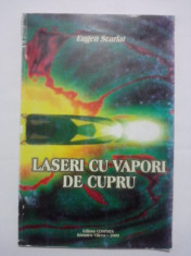 Laseri cu vapori de cupru -Eugen Scarlat (carte cu dedicatie si autograf) / C24P foto