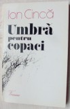 Cumpara ieftin ION CINCA - UMBRA PENTRU COPACI (VERSURI) [editia princeps, 1978 / tiraj 735 ex.]