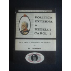 N. IORGA - POLITICA EXTERNA A REGELUI CAROL I