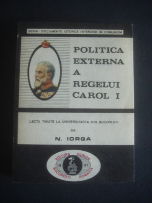 N. IORGA - POLITICA EXTERNA A REGELUI CAROL I foto