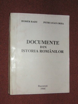 Documente din istoria romanilor- Homer Radu ,Petru - Ioan Orha foto