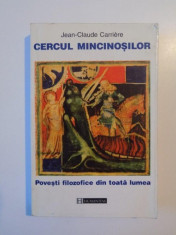 CERCUL MINCINOSILOR . POVESTI FILOZOFICE DIN TOATA LUMEA de JEAN-CLAUDE CARRIERE , 1999 foto