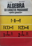 ALGEBRA CU CARACTER PROGRAMAT PENTRU GIMNAZIU - Dan Nica, Maria Nica