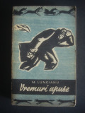 M. LUNGIANU - VREMURI APUSE, 1962, Alta editura