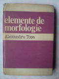ALEXANDRU TOSA - ELEMENTE DE MORFOLOGIE