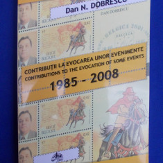 DAN N. DOBRESCU - CONTRIBUTII LA EVOCAREA UNOR EVENIMENTE *1985 -2008/DEDICATIE+