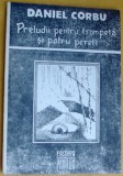Cumpara ieftin DANIEL CORBU - PRELUDII PENTRU TROMPETA SI PATRU PERETI (POEME) [1992, autograf]
