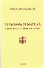 Persoana si natura - Jean-Claude Larchet foto