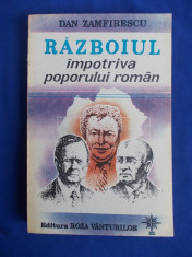 DAN ZAMFIRESCU - RAZBOIUL IMPOTRIVA POPORULUI ROMAN - 1993 foto