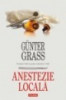 Gunter Grass - Anestezie locala, 2008, Polirom