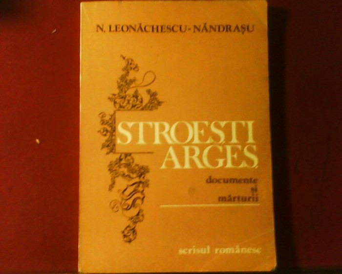 N. Leonachescu-Nandrasu Stroiesti Arges.Documente si marturii, ed. princeps