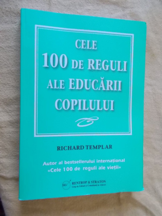 CELE 100 DE REGULI DE EDUCARE A COPILULUI - RICHARD TEMPLAR