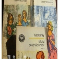 W. M. Thackeray - Bilciul desertaciunilor (3 vol.)