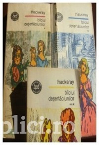 W. M. Thackeray - Bilciul desertaciunilor (3 vol.) foto