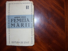 HENRIK IBSEN - FEMEIA MARII ( editia 1948, foarte rara ) * foto