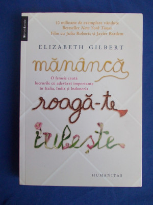 ELIZABETH GILBERT - MANANCA,ROAGA-TE,IUBESTE - 2008 * foto