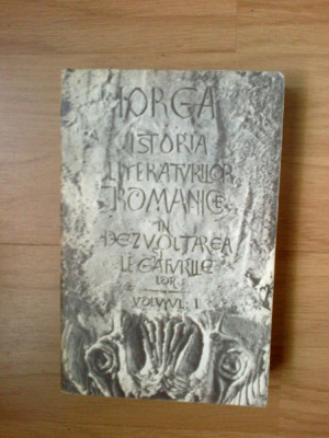 g2 Istoria literaturilor romanice in dezvoltarea si legaturile lor vol. 1 -Iorga foto